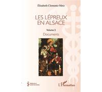Les lépreux en Alsace Documents - Elisabeth Clementz-Metz - L'harmattan - broché - Scolaire / Universitaire