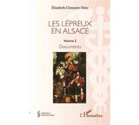Les lépreux en Alsace Documents - Elisabeth Clementz-Metz - L'harmattan - broché - Scolaire / Universitaire