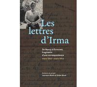 Les Lettres d’Irma De Nancy à Écrouves, fragments d’une correspondance. Mars 1943 - Mars 1944 - Laurence Bloch - Un Bout De Chemin - broché - Etude