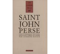 Les "Lettres d'Asie" de Saint-John Perse Les récrits d'un Poète - Catherine Mayaux - Gallimard - broché - Livre