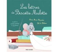 Les lettres de Biscotte Mulotte: AVEC 6 ENVELOPPES À OUVRIR