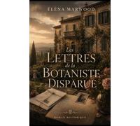 Les Lettres de la Botaniste disparue: Italie, 1952 - Une lettre venue du passé, une botaniste que tous croyaient morte et les secrets enfouis de l’après-guerre