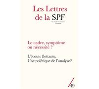 Les Lettres de la SPF, 49 Le cadre, symptôme ou nécessité ? L'écoute flottante, une poïétique de l'analyse ? - Collectif - Campagne Premiere - broché - Revue