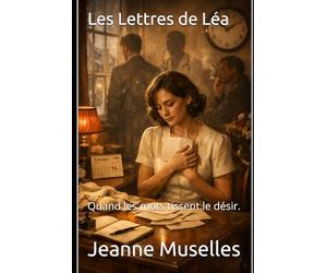 Les Lettres de Léa: Quand les mots tissent le désir.