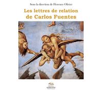 Les lettres de relation de Carlos Fuentes - Marie-Françoise Piéjus - Presses De La Sorbonne Nouvelle - broché - Essai