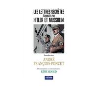 Les lettres secrètes échangées par Hitler et Mussolini - André François-Poncet - Metvox Publication - broché - Essai