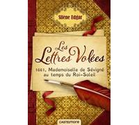 Les Lettres Volées - 1661, Mademoiselle De Sévigné Au Temps Du Roi-Soleil