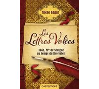 Les Lettres Volées - 1661, Mademoiselle De Sévigné Au Temps Du Roi-Soleil