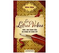 Les Lettres Volées - 1661, Mademoiselle De Sévigny Au Temps Du Roi-Soleil
