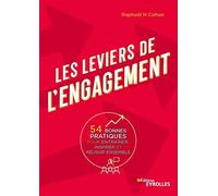 Les leviers de l'engagement: 54 bonnes pratiques pour entraîner, inspirer et réussir ensemble