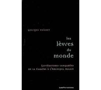 Les Lèvres du monde Littératures comparées de la Caraïbe à l'archipel malais - Georges Voisset - Les Perseides - broché - Essai
