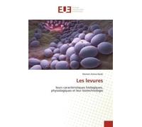 Les levures: leurs caractéristiques biologiques, physiologiques et leur biotechnologie