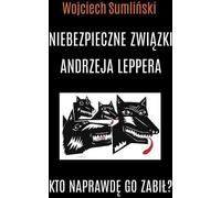 Les liaisons dangereuses d'Andrzej Lepper Wojciech Sumliñski (Buch auf Polnisch)