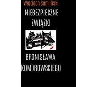 Les liaisons dangereuses de Bronislaw Komorowski