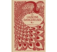 Les Liaisons Dangereuses - Lettres Recueillies Dans Une Société Et Publiées Pour L'instruction De Quelques Autres