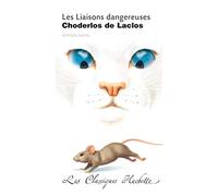 Les Liaisons dangereuses: Ou Lettres recueillies dans une société et publiées pour l'instruction de quelques autres