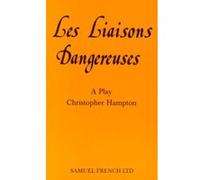 Les Liaisons Dangereuses: Play (Acting Edition) Hampton, Christopher (Auteur)