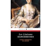Les Liaisons dangereuses: The 18th Century Literary Classic (Annotated)