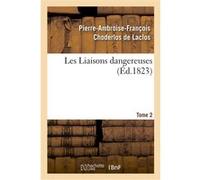Les Liaisons dangereuses. Tome 2 Pierre-Ambroise-François Choderlos De Laclos (Auteur)