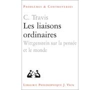 Les liaisons ordinaires. Wittgenstein sur la pensée et le monde (Leçons au Collège de France - Juin 2002)
