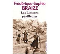 Les Liaisons périlleuses Frédérique-Sophie Braize (Auteur)