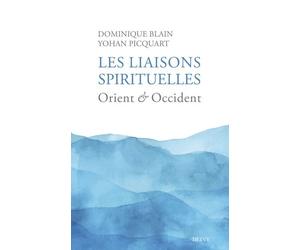 Les liaisons spirituelles - Orient et Occident - Dominique Blain - Dervy-Livres - broché - Essai