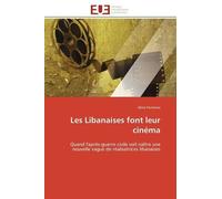 Les Libanaises Font Leur Cinéma - Quand L'après-Guerre Civile Voit Naître Une Nouvelle Vague De Réalisatrices Libanaises