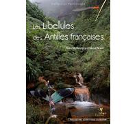 Les libellules des antilles francaises Ecologie, biologie, biogéographie et identification - Alice Picard - Biotope Eds - relié - Etude