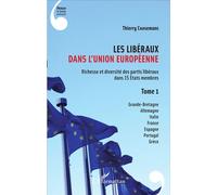 Les Libéraux Dans L'union Européenne - Tome 1, Richesse Et Diversité Des Partis Libéraux Dans 15 États Membres