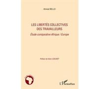 Les libertés collectives des travailleurs Etude comparative Afrique / Europe - Bello, Ahmed - L'harmattan - broché - Etude
