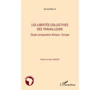 Les libertés collectives des travailleurs Etude comparative Afrique / Europe - Bello, Ahmed - L'harmattan - broché - Etude