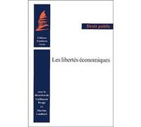 Les libertés économiques Guillaume Drago (Direction), Martine Lombard (Direction), Collectif (Auteur)