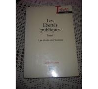 Les libertés publiques Tome 1: Les droits de l'homme