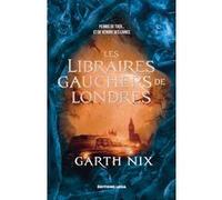 Les libraires gauchers de Londres broché Garth Nix (Auteur), Florence Bury (Traduction)