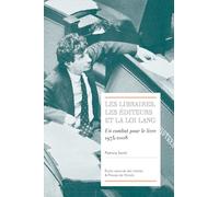Les libraires, les éditeurs et la loi Lang: Un combat pour le livre (1974-2008)