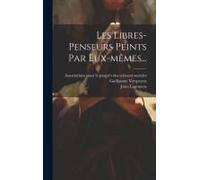 Les Libres-Penseurs Peints Par Eux-Mêmes...