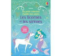 Les licornes et les sirènes - Ma petite collection J'habille mes amies - volume double - dès 3 ans - Fiona Watt - Usborne - broché - Document jeunesse