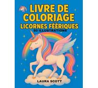 Les Licornes Féeriques - Mon Cahier de Coloriage Éducatif et Créatif: 50 illustrations pour découvrir l’univers féerique tout en développant la motricité - dès 3 ans