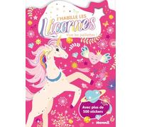 Les licornes - J'habille les licornes - Vive les paillettes ! - Livre de coloriages - plus de 500 stickers - 5 ans