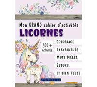 Les licornes: mon grand cahier d'activités (4 à 6 ans) | Plus de 200 activités éducatives et amusantes: coloriages, labyrinthes, mots mêlés, sudoku, ... différences, point par point, et encore plus!