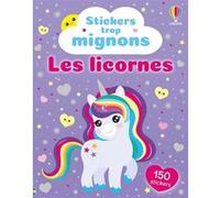Les licornes - Stickers trop mignons - Dès 3 ans Kate Nolan (Auteur), Daniela Massironi (Illustration), Krysia Ellis (Conception couverture ou illustration), Jenny Addison (Conception couverture ou il