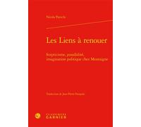 Les Liens à renouer Scepticisme, possibilité, imagination politique chez Montaigne - Nicola Panichi - Classiques Garnier - relié - Essai