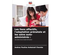 Les liens affectifs, l'adaptation prénatale et les soins auto-administrés