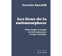 Les liens de la métamorphose: Philosophie et magie de la Renaissance et l'âge classique