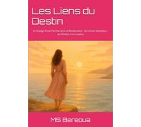 Les Liens du Destins: Le Voyage d’une Femme vers sa Renaissance . Un roman initiatique - de l’Ombre à la Lumière