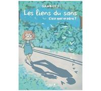 Les Liens Du Sans - C'est Quoi Un Père ?