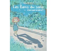 Les liens du sans C'est quoi un père ? - Samboyy - Leduc Graphic - broché - Bande dessinée
