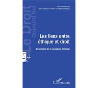 Les liens entre éthique et droit L'exemple de la question animale - Lucille Boisseau-Sowinski - L'harmattan - broché - Etude