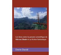 Les liens entre la pensée scientifique de Mircea Eliade et sa fiction fantastique