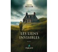 Les liens invisibles - Christine Muller - Publiwiz - broché - Roman